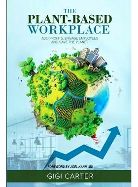 预订 The Plant-Based Workplace: Add Profits, Engage Employees and Save the Planet: 9780692088630