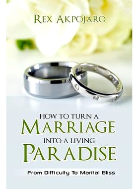 预订 How To Turn A Marriage Into A Living Paradise: From Difficulty to Marital Bliss: 9780995490307