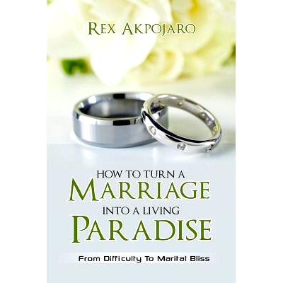 预订 How To Turn A Marriage Into A Living Paradise: From Difficulty to Marital Bliss: 9780995490307