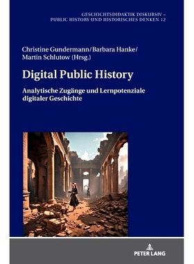预订 Digital Public History: Analytische Zugänge und Lernpotenziale digitaler Geschichte 数字公共历史: 9783631911594
