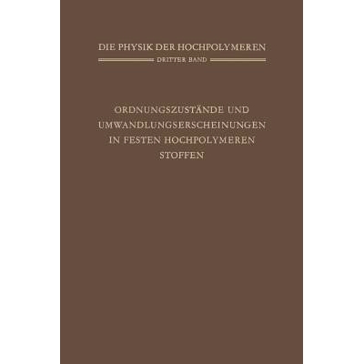 预订 Ordnungszustände und Umwandlungserscheinungen in Festen Hochpolymeren Stoffen: 9783642926556