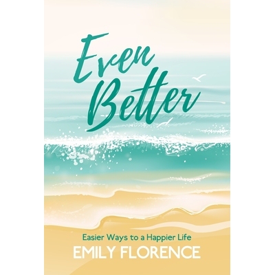 预订 Even Better: Easier Ways to a Happier Life 9780989825399