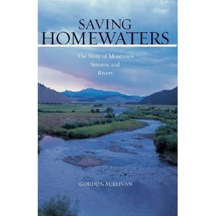 Streams Saving 预订 and 故事 The 拯救家园：蒙大拿州溪流 Homewaters 9780881506792 Story Rivers Montana’s