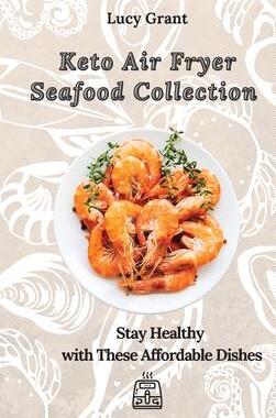 [预订]Keto Air Fryer Seafood Collection: Stay Healthy with These Affordable Dishes 9781802770674