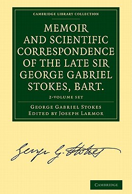 【预订】Memoir and Scientific Correspondence of the Late Sir George Gabriel Stokes, Bart. 2 Volume Paperback Set