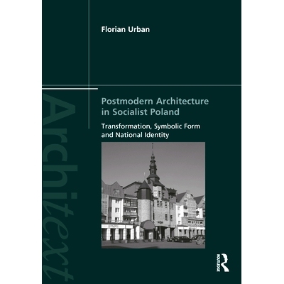 预订 Postmodern Architecture in Socialist Poland: Transformation, Symbolic Form and National Identity 社会主义波兰的后现