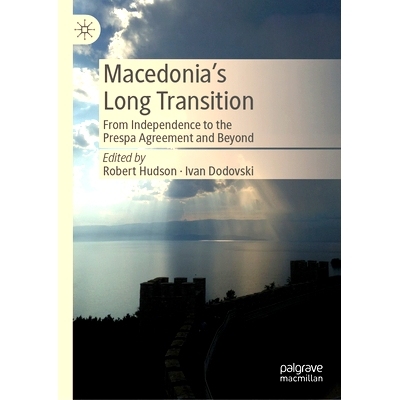 预订 Macedonia’s Long Transition: From Independence to the Prespa Agreement and Beyond 马其顿的漫长转型：从独立到普雷斯