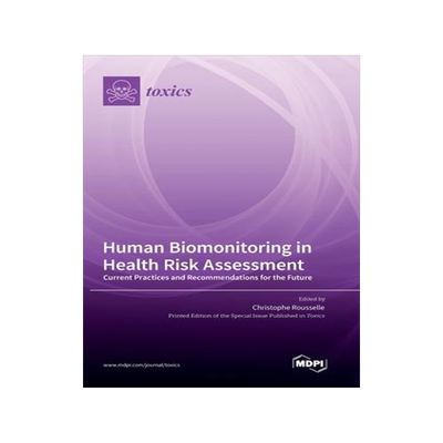 [预订]Human Biomonitoring in Health Risk Assessment: Current Practices and Recommendations for the Future 9783036570044