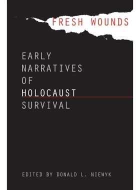 预订 Fresh Wounds: Early Narratives of Holocaust Survival: 9780807872406