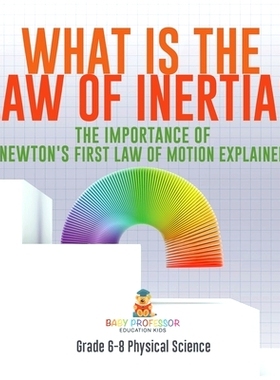 预订 What is the Law of Inertia? The Importance of Newton’s First Law of Motion Explained Grade 6-8 Physical Science: 9