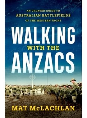预订 Walking with the Anzacs: An Updated Guide to Australian Battlefields of the Western Front: 9780733650642