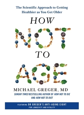 预订 How Not To Age: The Scientific Approach To Getting Healthier As You Get 如何不衰老：随着年龄的增长而变得更健康的科