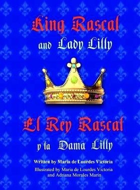 预订 King Rascal and Lady Lilly / El Rey Rascal y la Dama Lilly: Bilingual english/spanish edition: 9781493684618