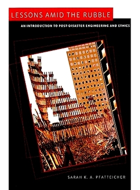 预订 Lessons amid the Rubble: An Introduction to Post-Disaster Engineering and Ethics 废墟中的教训：灾后工程与伦理简介: