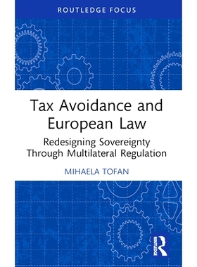 预订 Tax Avoidance and European Law: Redesigning Sovereignty Through Multilateral Regulation 避税与欧洲法律：通过多边监