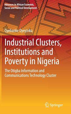 【预订】Industrial Clusters, Institutions and Poverty in Nigeria