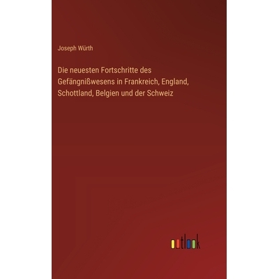 预订 Die neuesten Fortschritte des Gefängnißwesens in Frankreich, England, Schottland, Belgien und der Schweiz: 978336