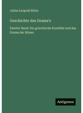 预订 Geschichte des Drama’s: Zweiter Band: Die griechische Komödie und das Drama der Römer: 9783566030513