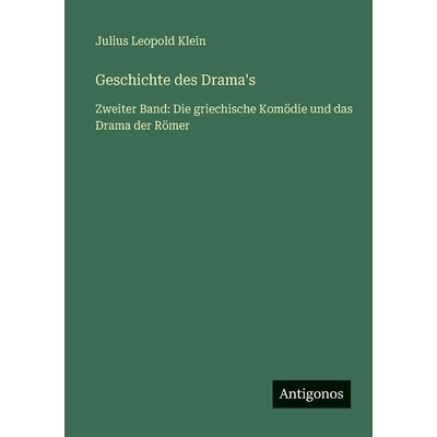预订 Geschichte des Drama’s: Zweiter Band: Die griechische Komödie und das Drama der Römer: 9783566030513