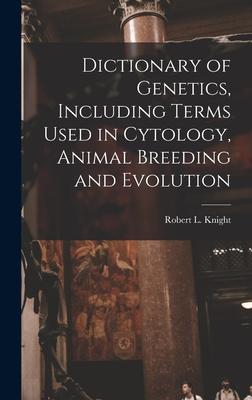 [预订]Dictionary of Genetics, Including Terms Used in Cytology, Animal Breeding and Evolution 9781016044721