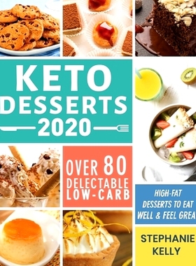 预订 Keto Desserts 2020: Over 80 Delectable Low-Carb, High-Fat Desserts to Eat Well & Feel Great