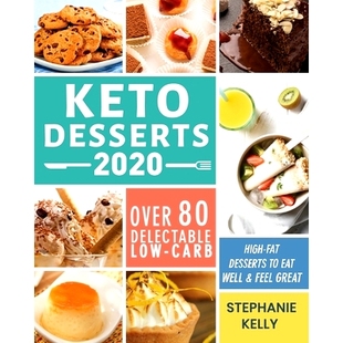 预订 Keto Desserts 2020: Over 80 Delectable Low-Carb, High-Fat Desserts to Eat Well & Feel Great