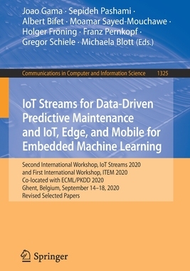 【预订】IoT Streams for Data-Driven Predictive Maintenance and IoT, Edge, and Mobile for Embedded Machine Learning