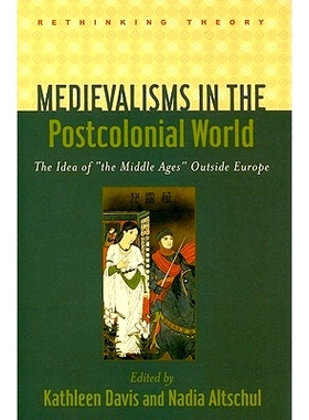 预订 Medievalisms in the Postcolonial World: The Idea of 