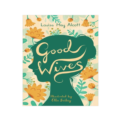 英文原版 好妻子 小妇人续集 Alma儿童文学经典 Ella Bailey插画 Good Wives  (Alma Junior Classics) Little Women