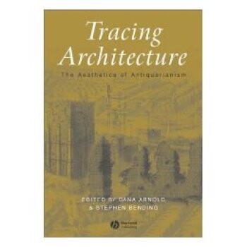 预订 Tracing Architecture: The Aesthetics Of Antiquarianism 追踪建筑：古物研究美学: 9781405105354