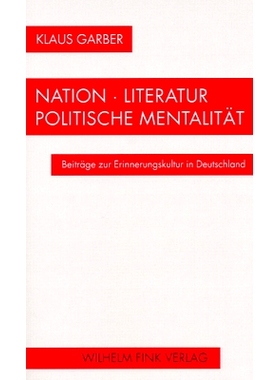 预订 Nation - Literatur - Politische Mentalität: Beiträge zur Erinnerungskultur in Deutschland. Essays - Reden - Inter