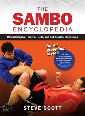 预订 The Sambo Encyclopedia: Comprehensive Throws, Holds, and Submission Techniques for All Grappling Styles: 9781594396