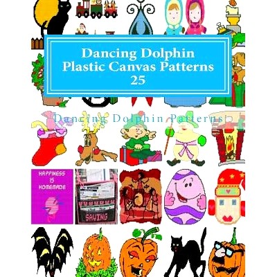 预订 Dancing Dolphin Plastic Canvas Patterns 25: DancingDolphinPatterns.com: 9781726416580