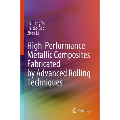 预订 High-Performance Metallic Composites Fabricated by Advanced Rolling Techniques 采用先进轧制技术制造的高性能金属复合
