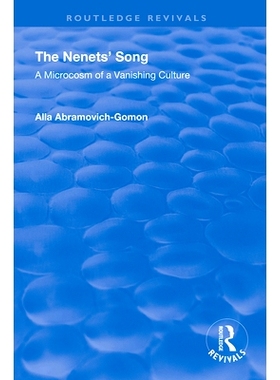 预订 The Nenets’ Song: A Microcosm of a Vanishing Culture 涅涅茨人之歌：消失的文化的缩影: 9781138336636