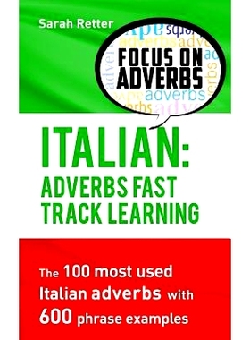 预订 Italian: Adverbs Fast Track Learning: The 100 most used Italian adverbs with 600 phrase examples.: 9781539404644