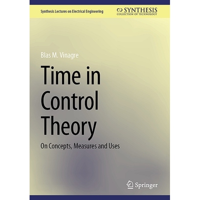 预订 Time in Control Theory On Concepts, Measures and Uses 控制理论的时间：论概念、度量与用途 9783031540417