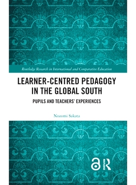 预订 Learner-Centred Pedagogy in the Global South: Pupils and Teachers’ Experiences 全球南方以学习者为中心的教学法：学