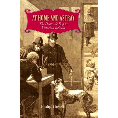 预订 At Home and Astray: The Domestic Dog in Victorian Britain 家乡迷路:在英国的维多利亚家养狗: 9780813936864