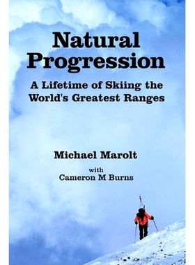 预订 Natural Progression: A Lifetime of Skiing the World’s Greatest Ranges: 9781716893193