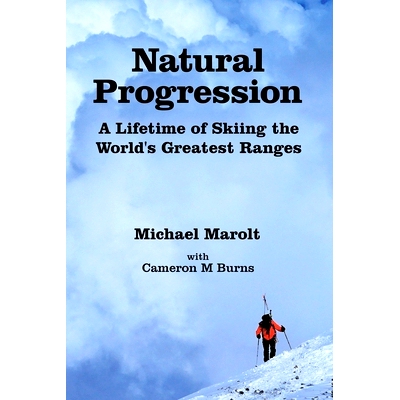 预订 Natural Progression: A Lifetime of Skiing the World’s Greatest Ranges: 9781716893193