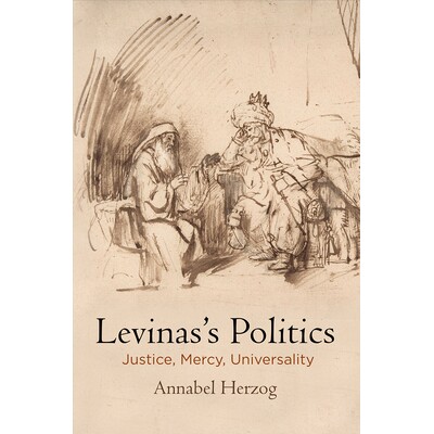 预订 Levinas’s Politics: Justice, Mercy, Universality: 9780812251975