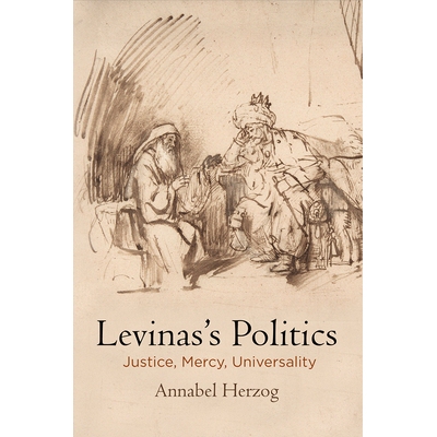 预订 Levinas’s Politics: Justice, Mercy, Universality: 9780812251975