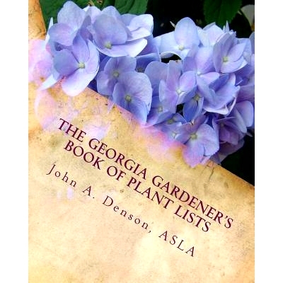 预订 The Georgia Gardener’s Book of Plant Lists: Secrets Plant Tips and Tricks from a Landscape Architect: 978149593706