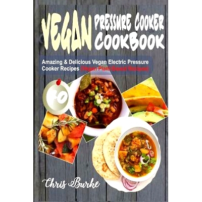预订 Vegan Pressure Cooker Cookbook: 70 Amazing & Delicious Vegan Electric Pressure Cooker Recipes (Vegan Plant-Based Re