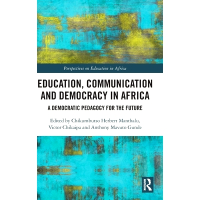 预订 Education, Communication and Democracy in Africa: A Democratic Pedagogy for the Future 非洲教育、传播与民主：未来的