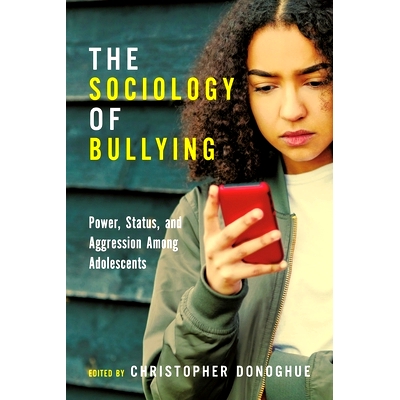 预订 The Sociology of Bullying: Power, Status, and Aggression Among Adolescents 欺凌的社会学：青少年中的权力、地位和攻击