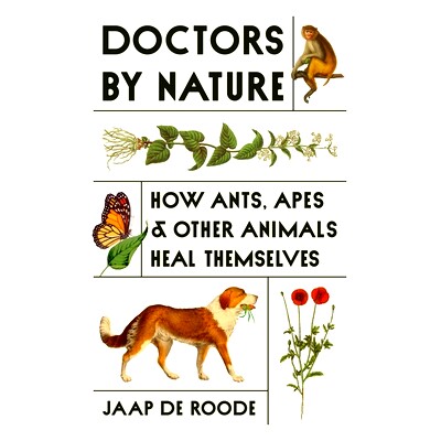 现货 Doctors by Nature: How Ants, Apes, and Other Animals Heal Themselves 自然之医:蚁虫、猿类及其他动物自愈之秘: 9780691