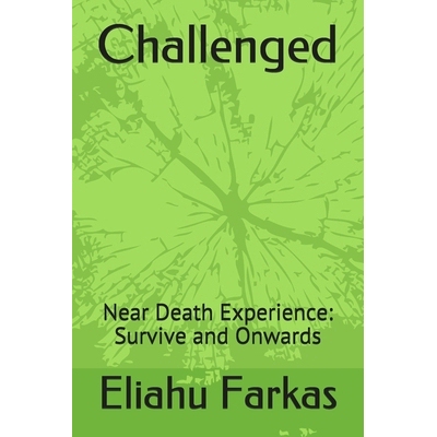 预订 Challenged: Near Death Experience: Survive and Onwards: 9781520983523