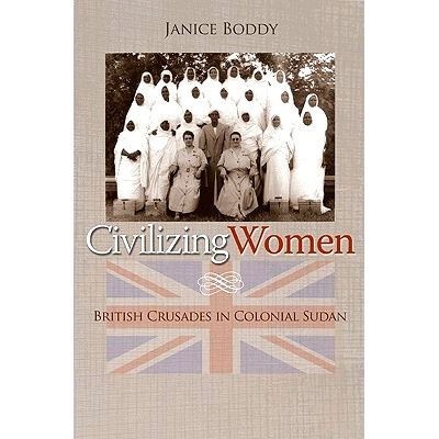 预订 Civilizing Women: British Crusades in Colonial Sudan 文明女性：英国十字军在殖民地苏丹: 9780691123059